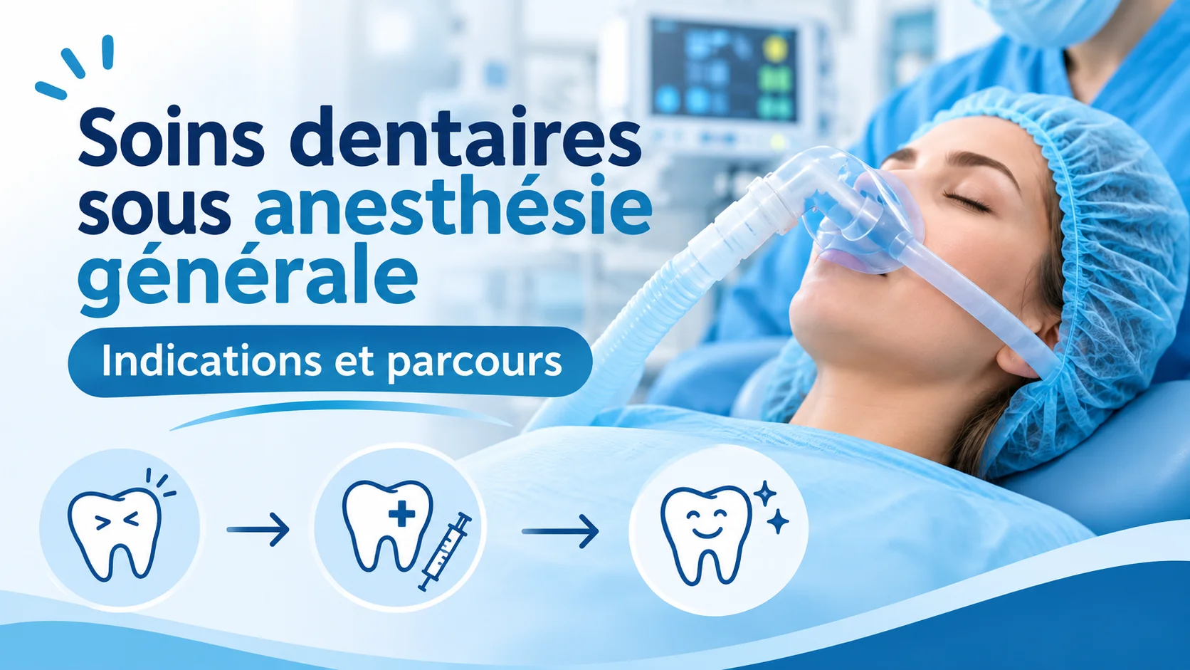 Soins dentaires sous anesthésie générale : indications et parcours